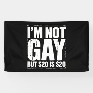 Ich bin nicht schwul, aber 20 $ sind 20 $ lustig L Banner