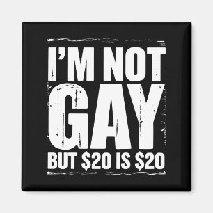 Ich bin nicht schwul, aber 20 $ sind 20 $ lustig L Magnet