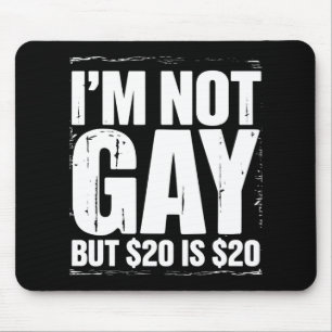 Ich bin nicht schwul, aber 20 $ sind 20 $ lustig L Mousepad