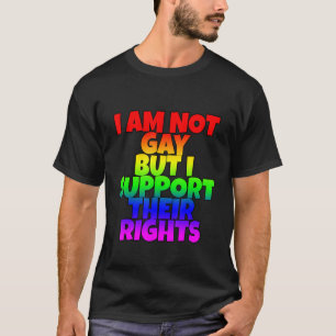 Ich bin nicht schwul, aber ich unterstütze ihre Re T-Shirt