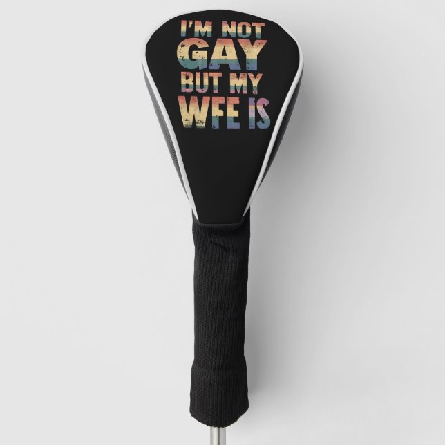 Ich bin nicht schwul, aber meine Ehefrau ist LGBT- Golf Headcover (Vorderseite)