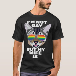 Ich bin nicht schwul, aber meine Frau ist es  Katz T-Shirt