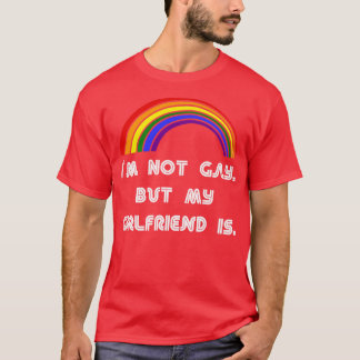Ich bin nicht schwul, aber meine Freundin ist LGBT T-Shirt
