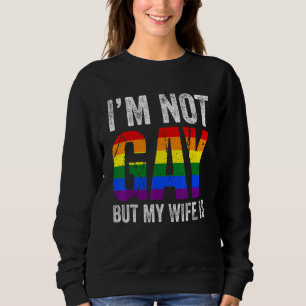 Ich bin nicht schwul, aber meine homosexuelle Ehef Sweatshirt