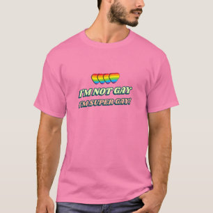 Ich bin nicht schwul, ich bin Super Gay Funny LGBT T-Shirt