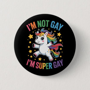 Ich bin nicht schwul, ich bin super schwul Einhorn Button