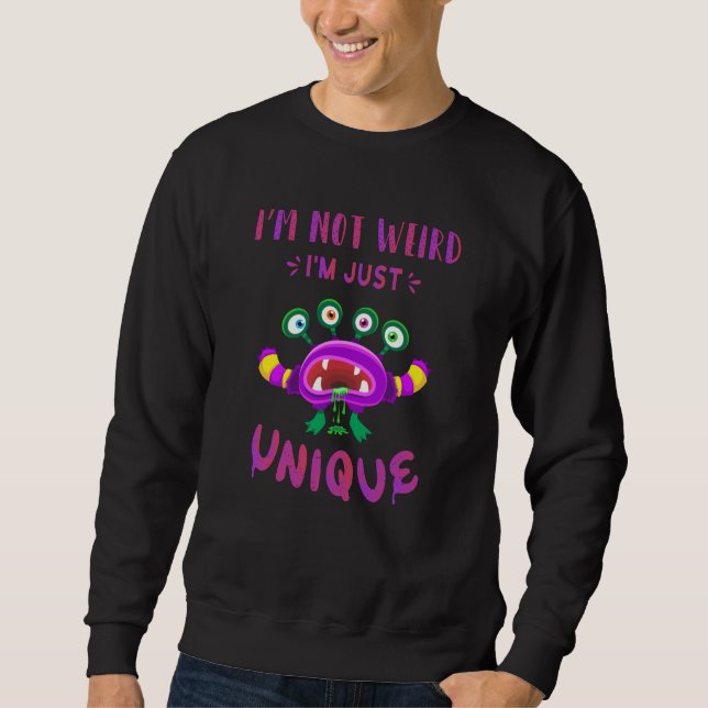 Ich bin nicht seltsam, dass ich einfach einzigarti sweatshirt (Vorderseite)