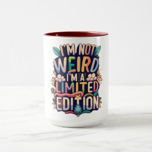 Ich bin nicht seltsam... ich bin eine limitierte A Tasse