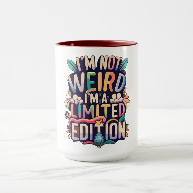 Ich bin nicht seltsam... ich bin eine limitierte A Tasse (Zentrum)