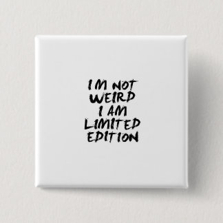 Ich bin nicht seltsam, ich bin limitierte Auflage  Button