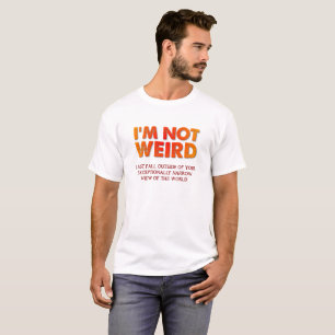 Ich bin nicht seltsam lustig T-Shirt