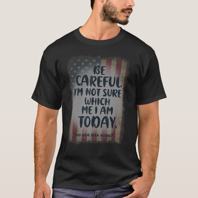 ICH BIN NICHT SICHER, WAS ICH HEUTE IN AMERI BIN T-Shirt (Vorderseite)