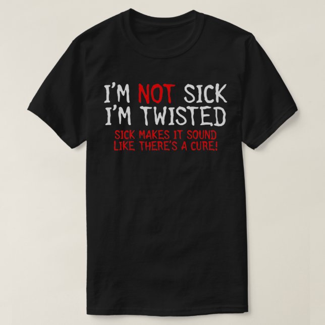 Ich bin nicht sick im tosted Sick macht es klingt  T-Shirt (Design vorne)
