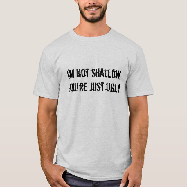 Ich bin nicht, Sie bin gerade hässliches Shirt (Vorderseite)