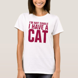 Ich bin nicht Single, den ich ein Katze lustiges T-Shirt
