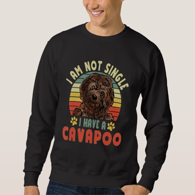 Ich bin nicht Single, ich habe einen Cavapoo-Hund  Sweatshirt (Vorderseite)