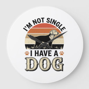 Ich bin nicht Single, ich habe einen Hund Vintage- Große Wanduhr