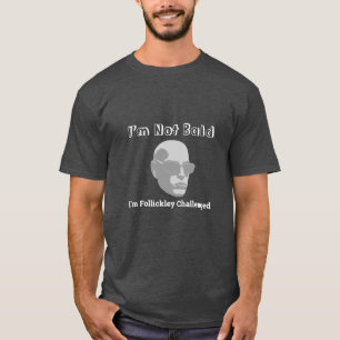 Ich bin nicht so blind, dass ich Follickley-Heraus T-Shirt