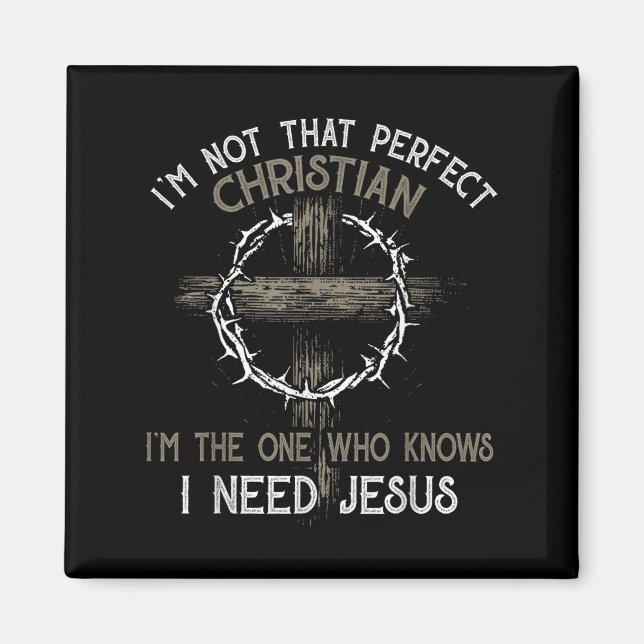 Ich bin nicht so perfekt Christlich, dass ich derj Magnet (Vorne)