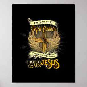 Ich bin nicht so perfekt Christlich, dass ich Jesu Poster