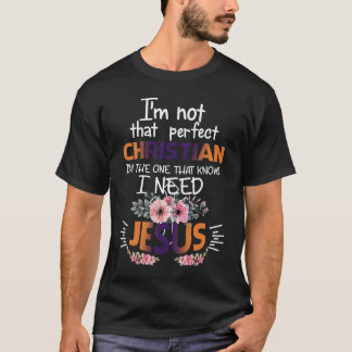 Ich bin nicht so perfekt Christlich ich weiß, dass T-Shirt