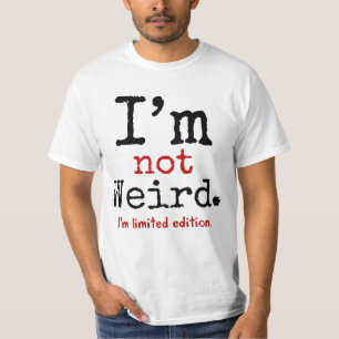 Ich bin nicht sonderbar. Ich bin begrenzte Ausgabe T-Shirt
