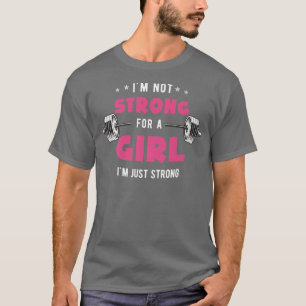 Ich bin nicht stark für ein Mädchen, ich bin nur T-Shirt