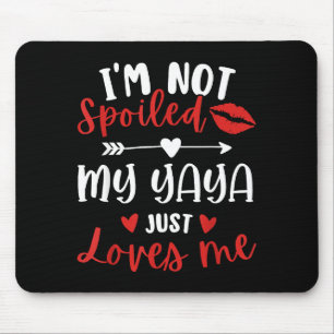 Ich bin nicht stillgelegt, meine Yaya liebt mich F Mousepad