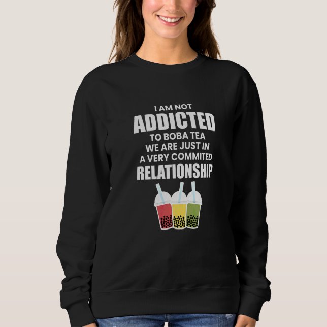 Ich bin nicht süchtig nach Boba-Tee   Sweatshirt (Vorderseite)