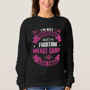 Ich bin nicht Superwoman, aber ich kämpfe Sweatshirt