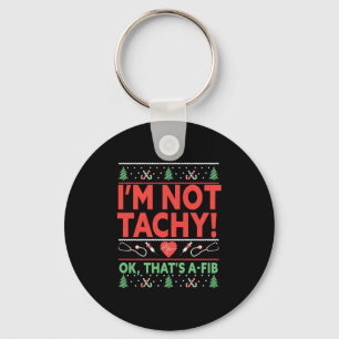 Ich bin nicht tachy! OK, das ist A-Fib Nurse Ugly Schlüsselanhänger