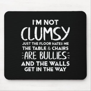 Ich bin nicht tollpatschig Lustige Aussage Sarkast Mousepad