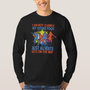 Ich bin nicht tollpatschig, mein anderes Bein komm T-Shirt
