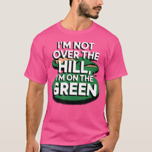 Ich bin nicht über dem Hügel, sondern auf dem grün T-Shirt