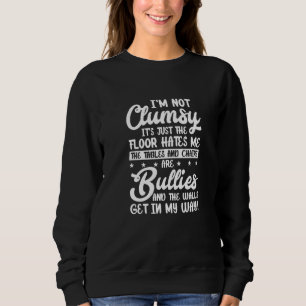 Ich bin nicht ungeschickt der Boden hasst mich lus Sweatshirt