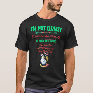 Ich bin nicht ungeschickt Sarcastic Joke Sprichwor T-Shirt