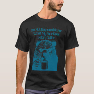 Ich bin nicht verantwortlich Gesicht vor Kaffee Lu T-Shirt
