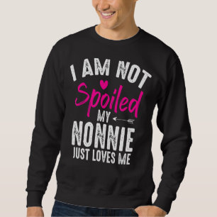 Ich bin nicht verärgert meine Nonnie-Lieben meine Sweatshirt