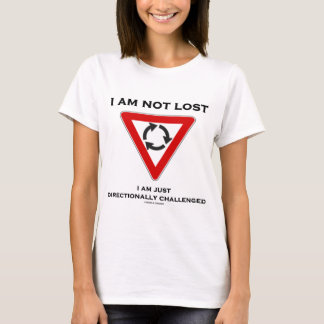 Ich bin nicht verloren, ich bin nur direkt angefoc T-Shirt