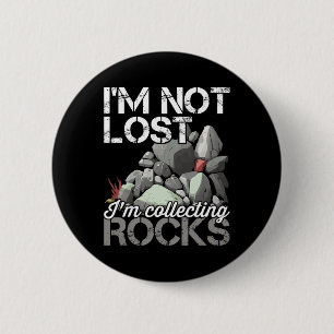 Ich bin nicht verloren, ich sammele Rocks Geologe Button