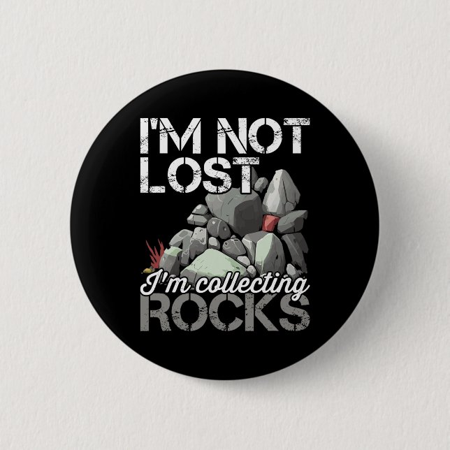 Ich bin nicht verloren, ich sammele Rocks Geologe  Button (Vorderseite)