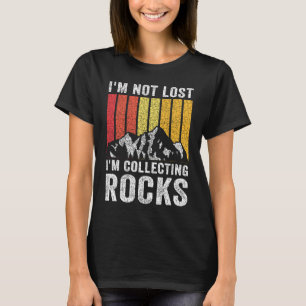 Ich bin nicht verloren, ich sammle Steine  Geologe T-Shirt