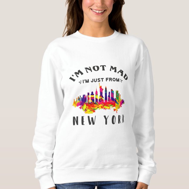 Ich bin nicht verrückt, dass ich nur aus New York  Sweatshirt (Vorderseite)