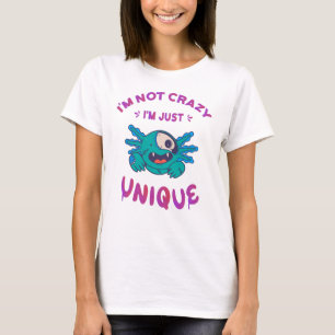 Ich bin nicht verrückt, ich bin einfach einzigart T-Shirt