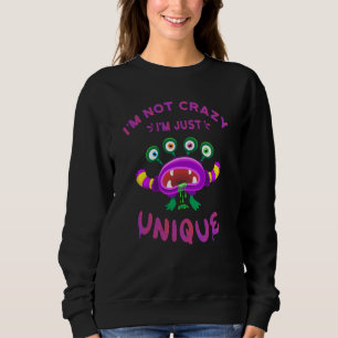 Ich bin nicht verrückt, ich bin einfach einzigarti sweatshirt