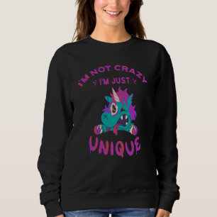 Ich bin nicht verrückt, ich bin einfach einzigarti sweatshirt