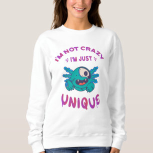 Ich bin nicht verrückt, ich bin einfach einzigarti sweatshirt