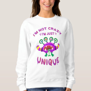 Ich bin nicht verrückt, ich bin einfach einzigarti sweatshirt