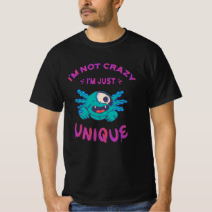 Ich bin nicht verrückt, ich bin einfach einzigarti T-Shirt