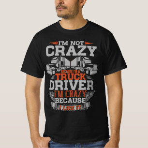 Ich bin nicht verrückt, ich bin Lkw-Fahrer - Funny T-Shirt